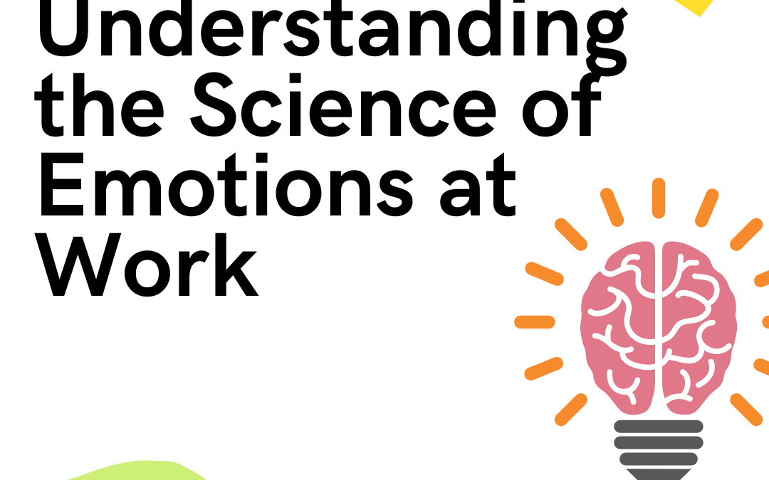 Understanding the Science of Emotions at Work