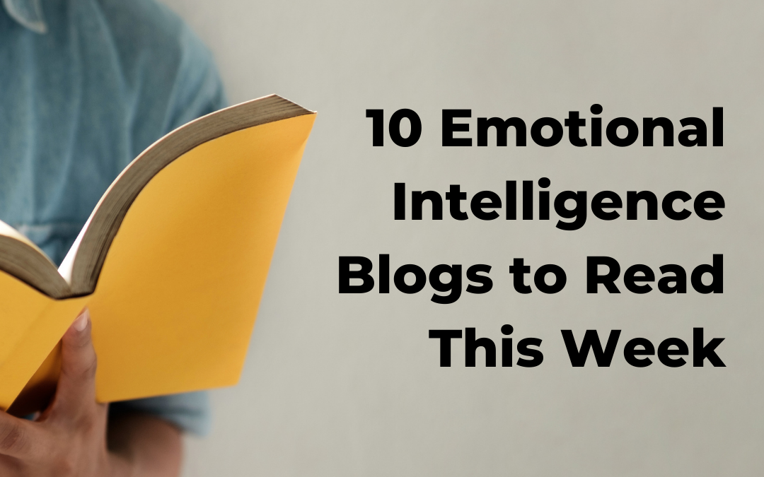 Authenticity & Empathy Essential for Leading Through Change. 10 Emotional Intelligence Blogs to Read this Week