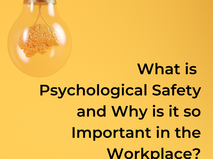 What is Psychological Safety and Why is it so Important in the Workplace?