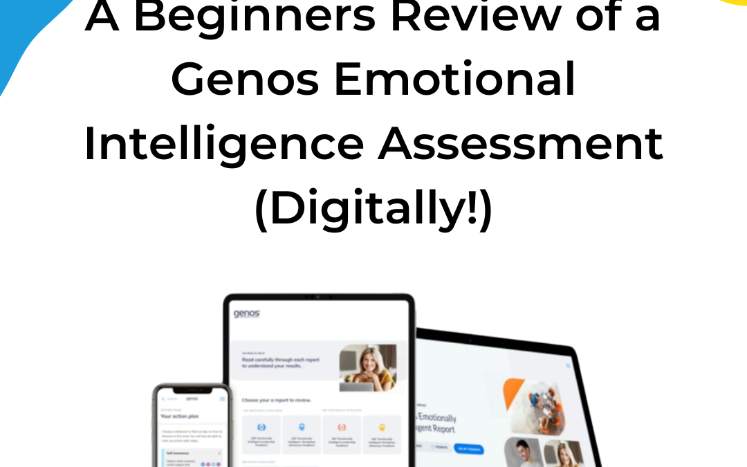 A Beginners Review of a Genos Emotional Intelligence Assessment (Digitally!)