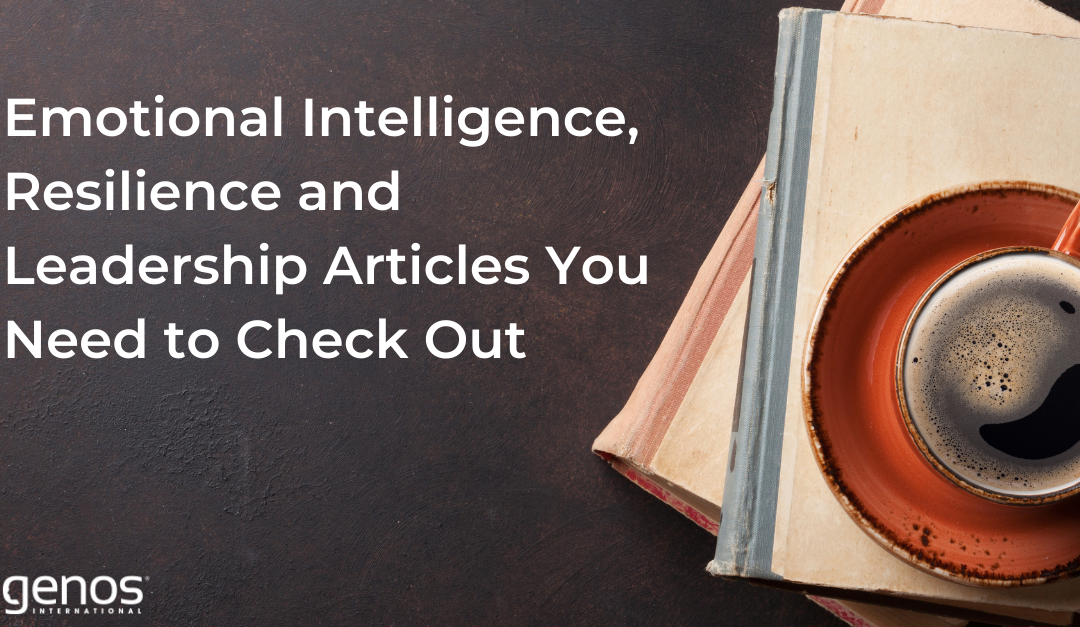 Emotional Intelligence, Resilience and Leadership Articles You Need to Check Out