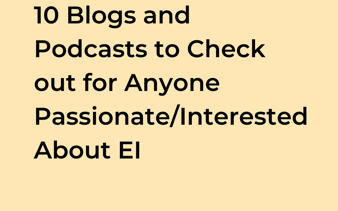 10 Blogs and Podcasts to Check out for Anyone Interested In EI