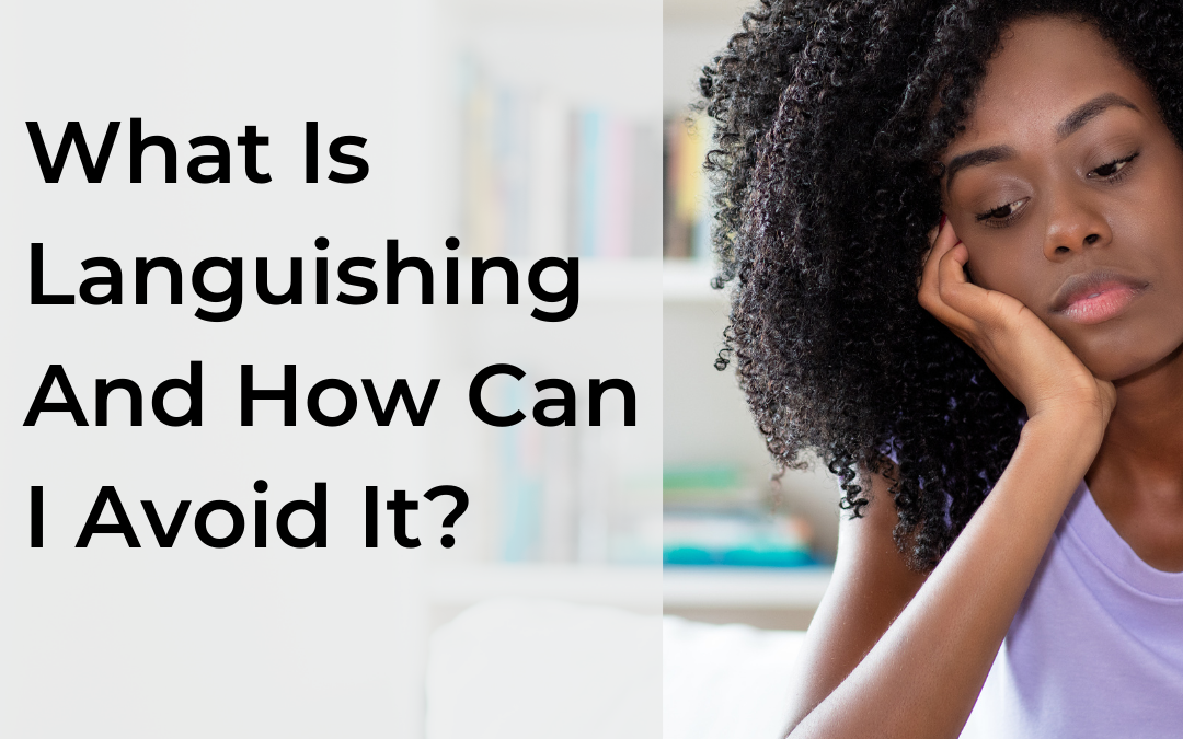 What Is Languishing And How Can I Avoid It?