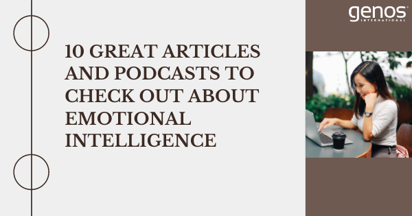 10 Great Articles And Podcasts To Check Out About Emotional Intelligence
