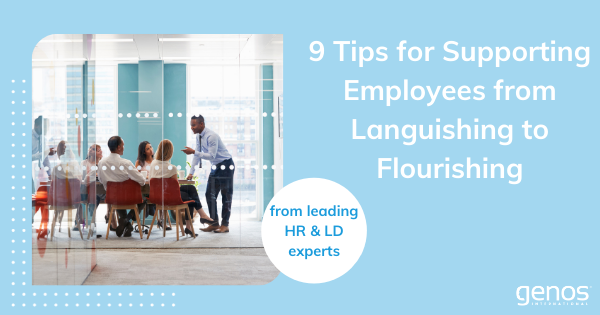 9 Tips for Supporting Employees from Languishing to Flourishing – from leading HR & LD Experts